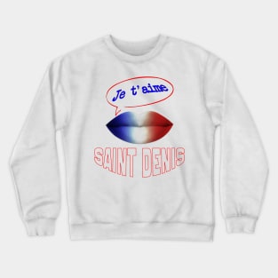 FRENCH KISS JE T'AIME SAINT DENIS Crewneck Sweatshirt